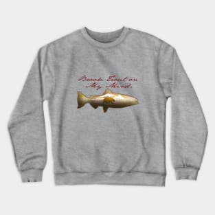 Brook Trout on My Mind Crewneck Sweatshirt